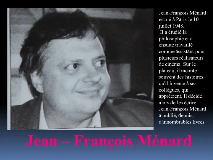 Jean – Franҫois Ménard Jean-François Ménard est né à Paris le 10