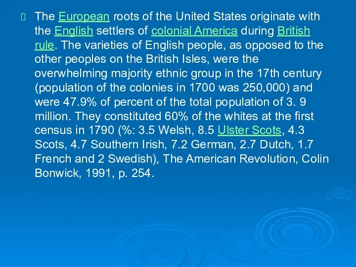 The European roots of the United States originate with the English settlers
