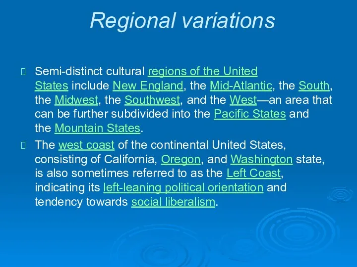 Regional variations Semi-distinct cultural regions of the United States include New England,