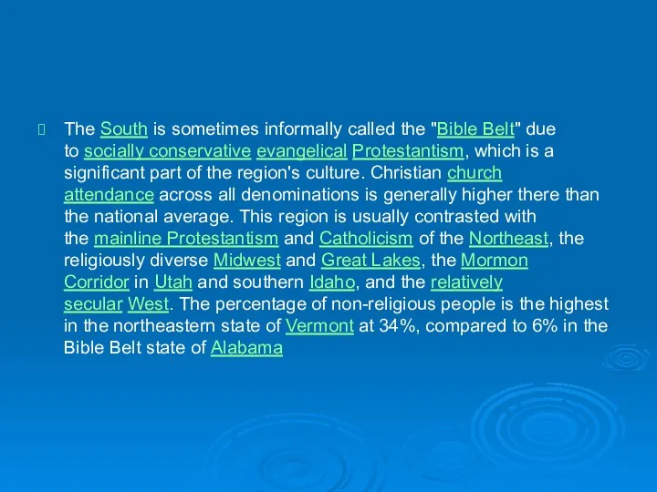 The South is sometimes informally called the "Bible Belt" due to socially