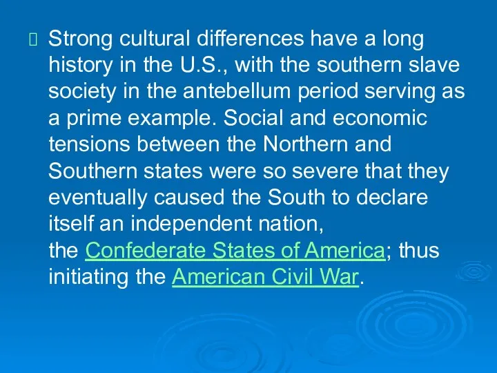 Strong cultural differences have a long history in the U.S., with the