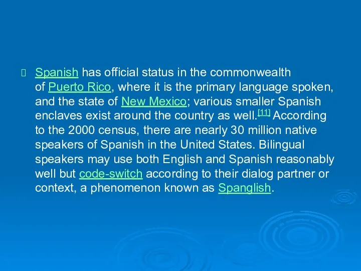 Spanish has official status in the commonwealth of Puerto Rico, where it