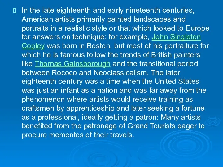 In the late eighteenth and early nineteenth centuries, American artists primarily painted