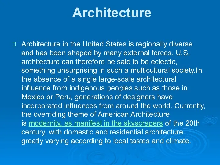 Architecture Architecture in the United States is regionally diverse and has been