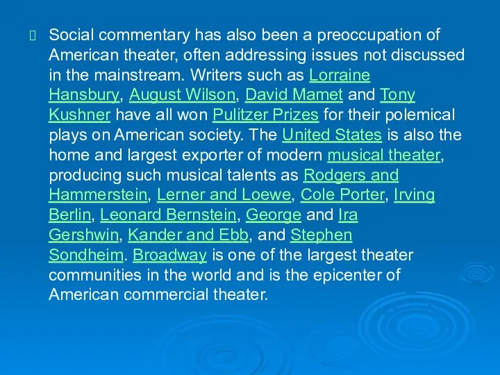 Social commentary has also been a preoccupation of American theater, often addressing