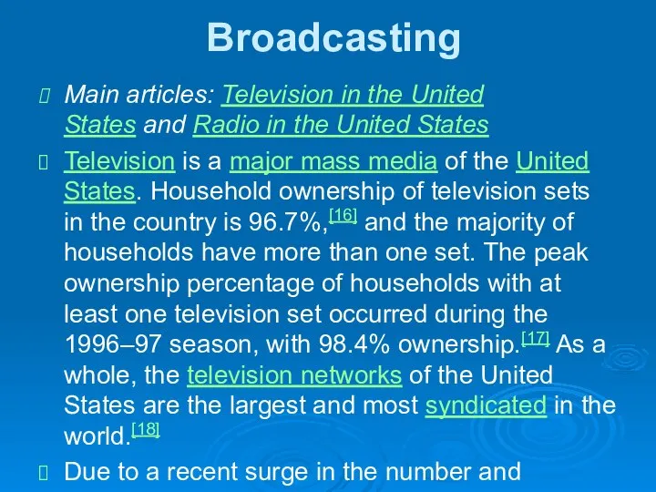 Broadcasting Main articles: Television in the United States and Radio in the