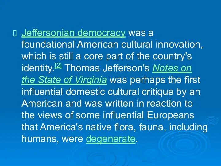 Jeffersonian democracy was a foundational American cultural innovation, which is still a