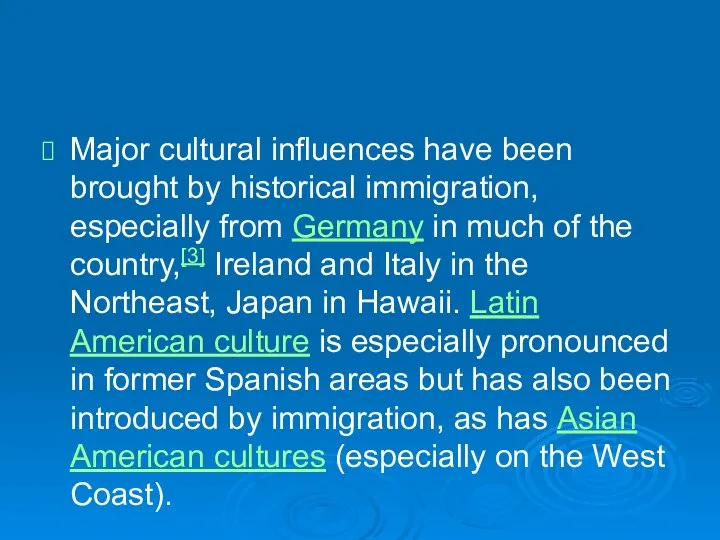 Major cultural influences have been brought by historical immigration, especially from Germany