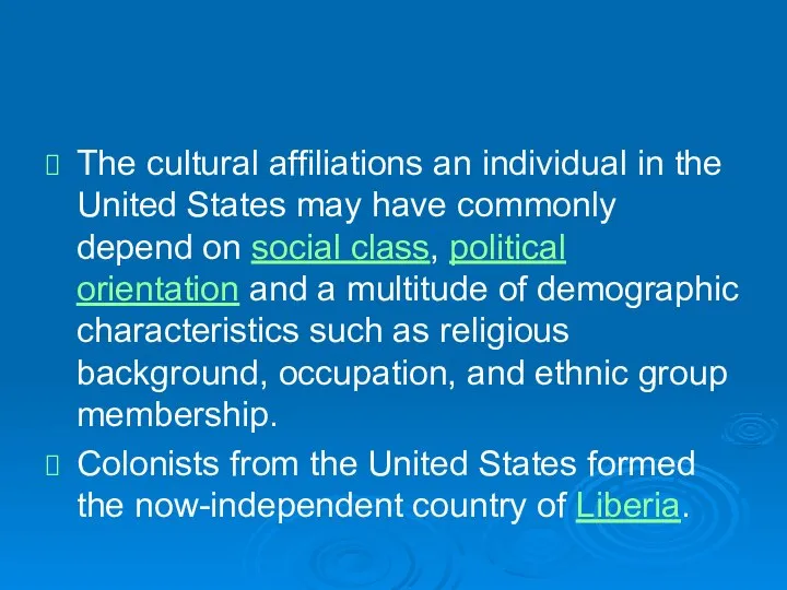 The cultural affiliations an individual in the United States may have commonly