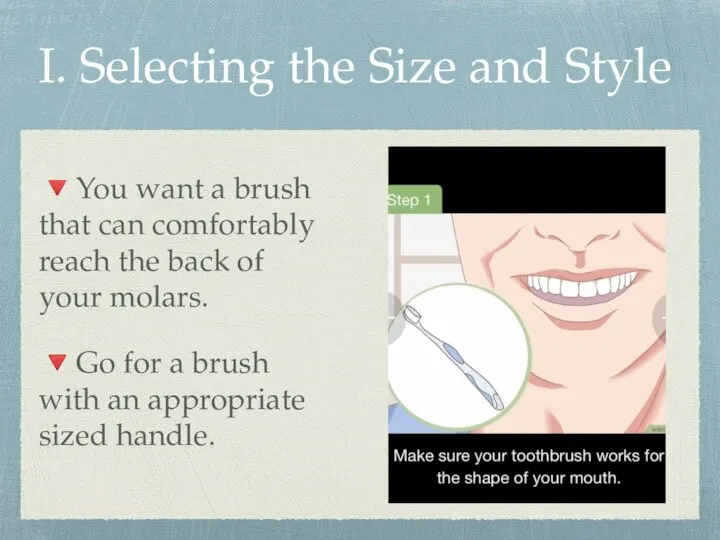 I. Selecting the Size and Style ?You want a brush that can