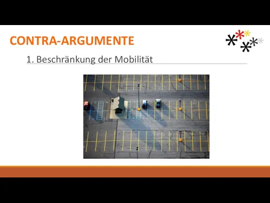 CONTRA-ARGUMENTE 1. Beschränkung der Mobilität