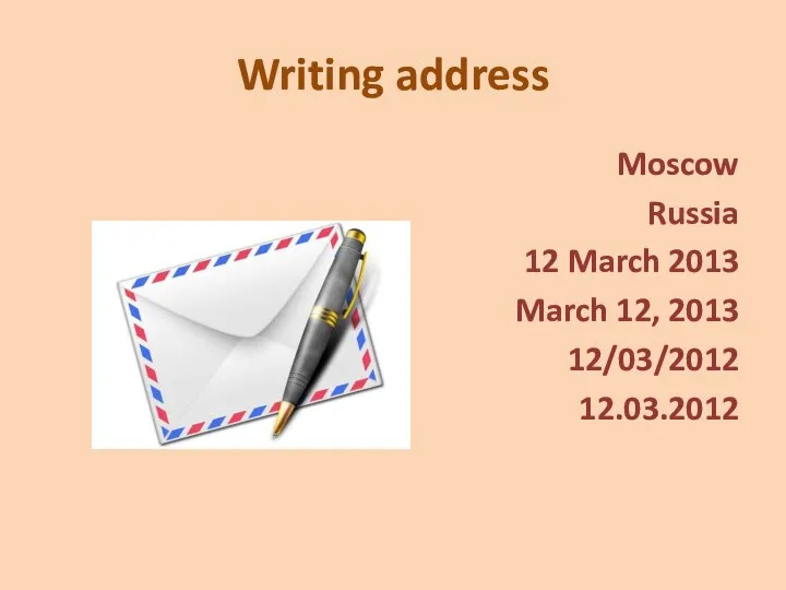 Writing address Moscow Russia 12 March 2013 March 12, 2013 12/03/2012 12.03.2012