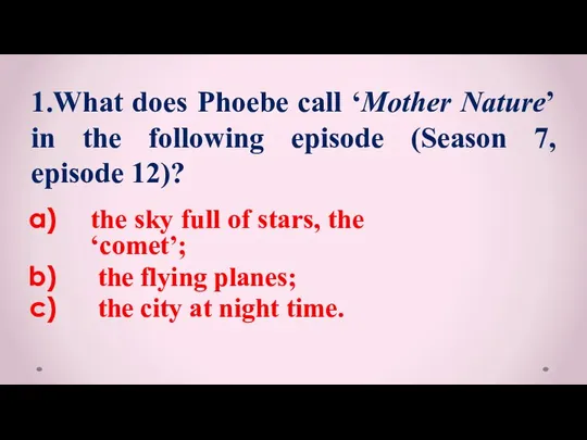 the sky full of stars, the ‘comet’; the flying planes; the city