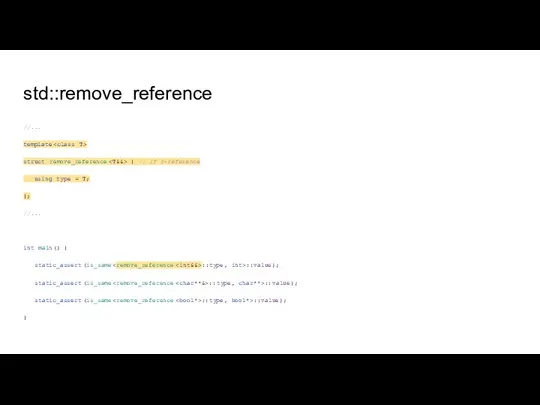 std::remove_reference //... template struct remove_reference { // If r-reference using type =