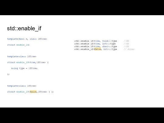 std::enable_if template struct enable_if; template struct enable_if { using type = IfTrue;