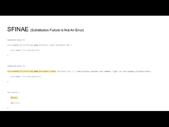 SFINAE (Substitution Failure Is Not An Error) template std::enable_if_t , void> foo(const