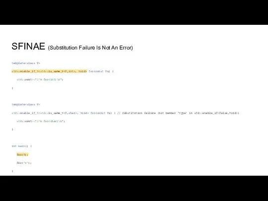 SFINAE (Substitution Failure Is Not An Error) template std::enable_if_t , void> foo(const