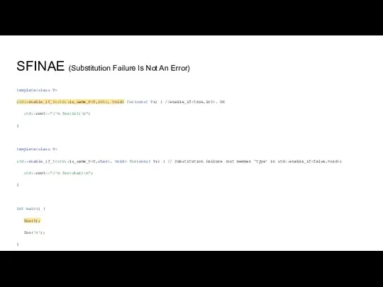 SFINAE (Substitution Failure Is Not An Error) template std::enable_if_t , void> foo(const