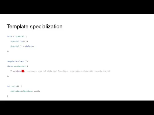 Template specialization struct Special { Special(int){} Special() = delete; }; template class