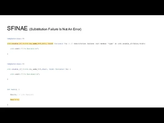 SFINAE (Substitution Failure Is Not An Error) template std::enable_if_t , void> foo(const