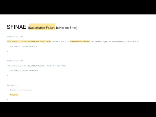 SFINAE (Substitution Failure Is Not An Error) template std::enable_if_t , void> foo(const