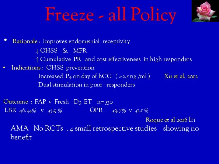 Freeze - all Policy Rationale : Improves endometrial receptivity ↓ OHSS &
