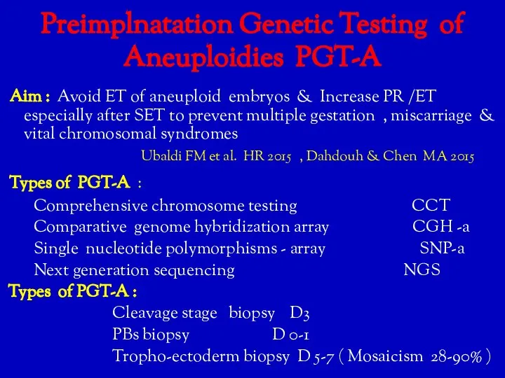 Preimplnatation Genetic Testing of Aneuploidies PGT-A Aim : Avoid ET of aneuploid
