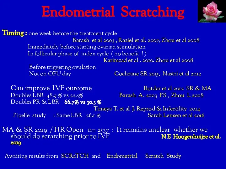 Endometrial Scratching Timing : one week before the treatment cycle Barash et