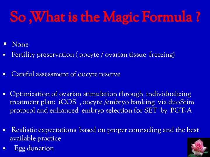 So ,What is the Magic Formula ? None Fertility preservation ( oocyte