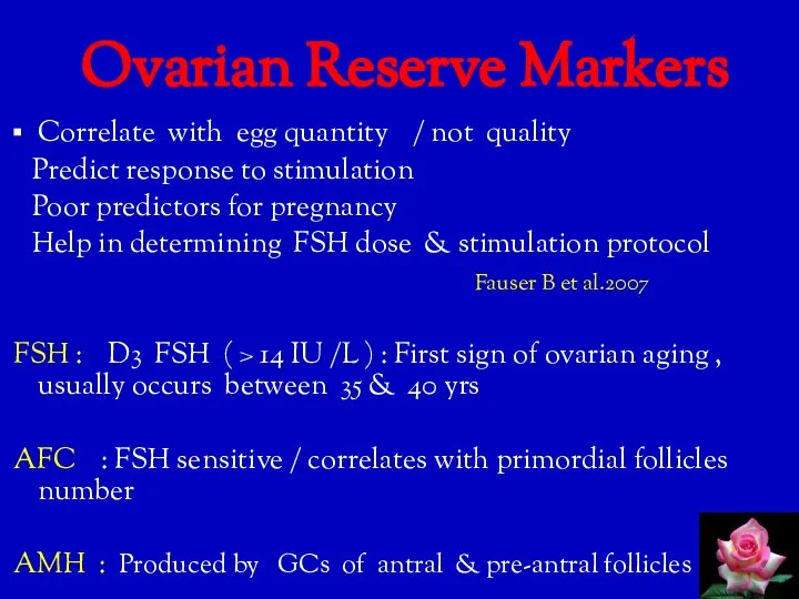 Ovarian Reserve Markers Correlate with egg quantity / not quality Predict response