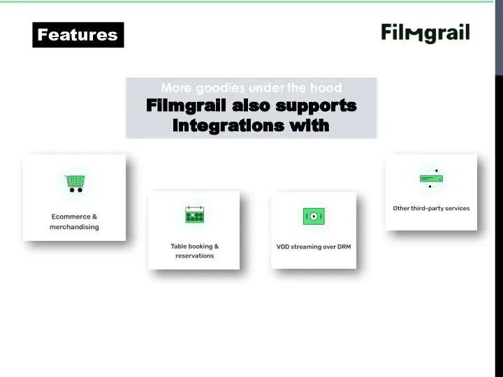 Features More goodies under the hood Filmgrail also supports integrations with