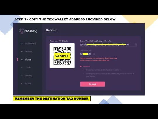 STEP 5 - COPY THE TEX WALLET ADDRESS PROVIDED BELOW REMEMBER THE DESTINATION TAG NUMBER
