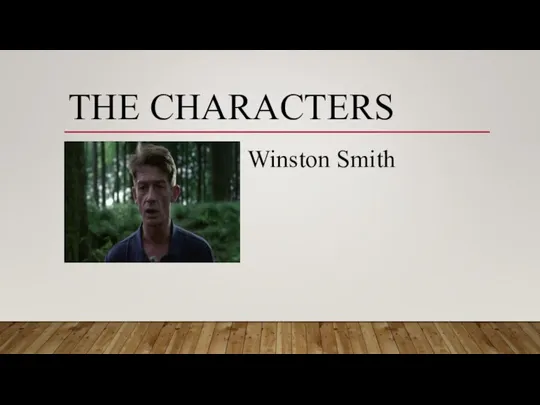 THE CHARACTERS Winston Smith