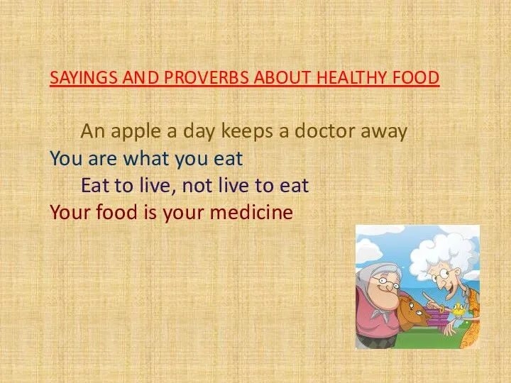 SAYINGS AND PROVERBS ABOUT HEALTHY FOOD An apple a day keeps a