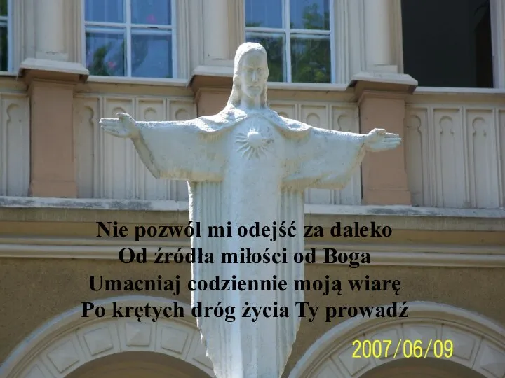 Nie pozwól mi odejść za daleko Od źródła miłości od Boga Umacniaj