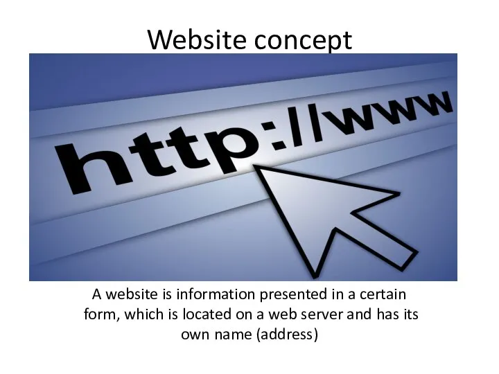 Website concept A website is information presented in a certain form, which