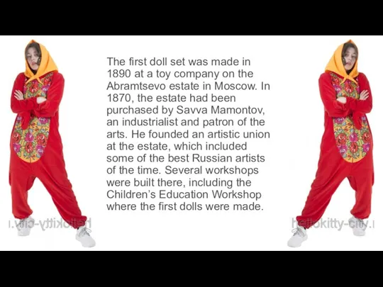 The first doll set was made in 1890 at a toy company