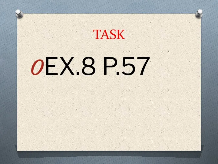 TASK EX.8 P.57