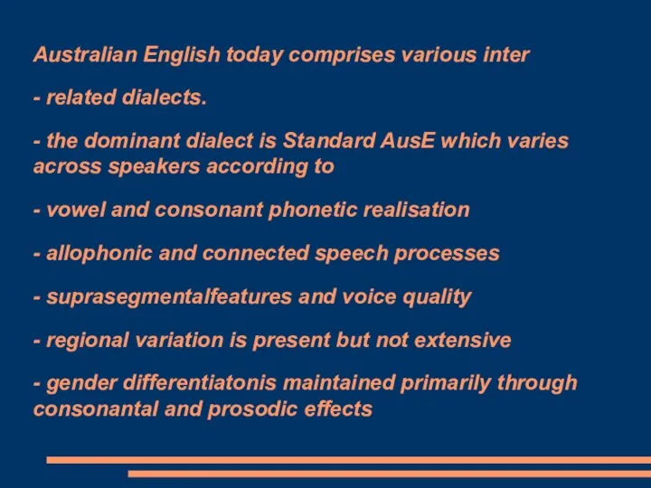 Australian English today comprises various inter - related dialects. - the dominant