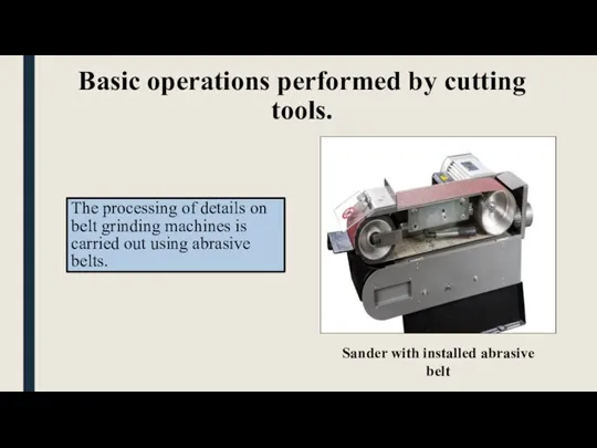 Basic operations performed by cutting tools. The processing of details on belt