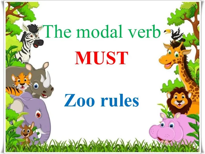 The modal verb MUST Zoo rules