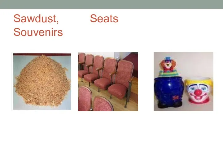 Sawdust, Seats Souvenirs