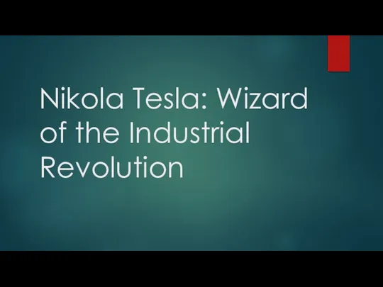 Nikola Tesla: Wizard of the Industrial Revolution
