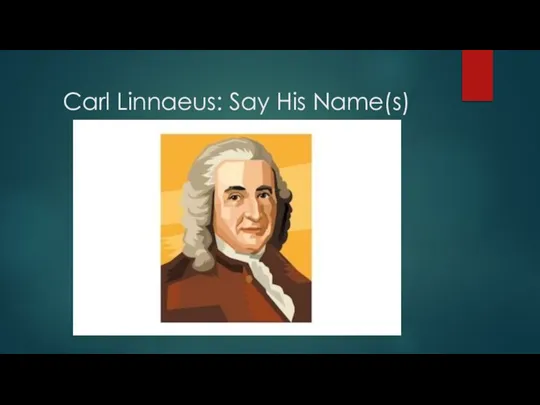 Carl Linnaeus: Say His Name(s)