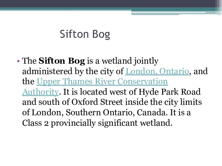 Sifton Bog The Sifton Bog is a wetland jointly administered by the