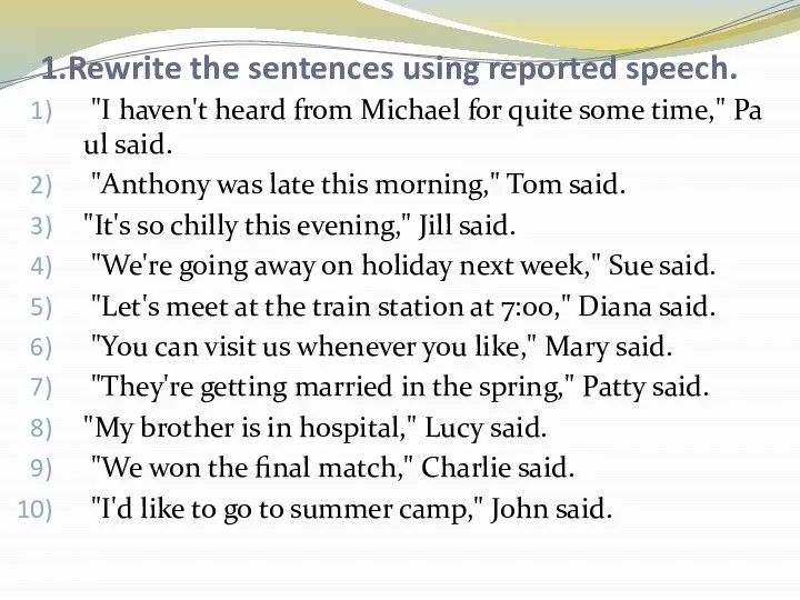 1.Rewrite the sentences using reported speech. "I haven't heard from Michael for