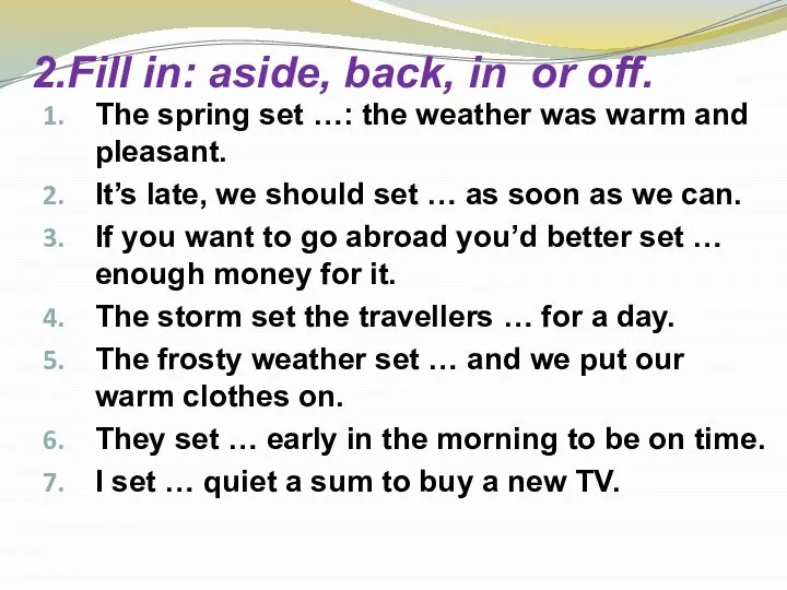 2.Fill in: aside, back, in or off. The spring set …: the