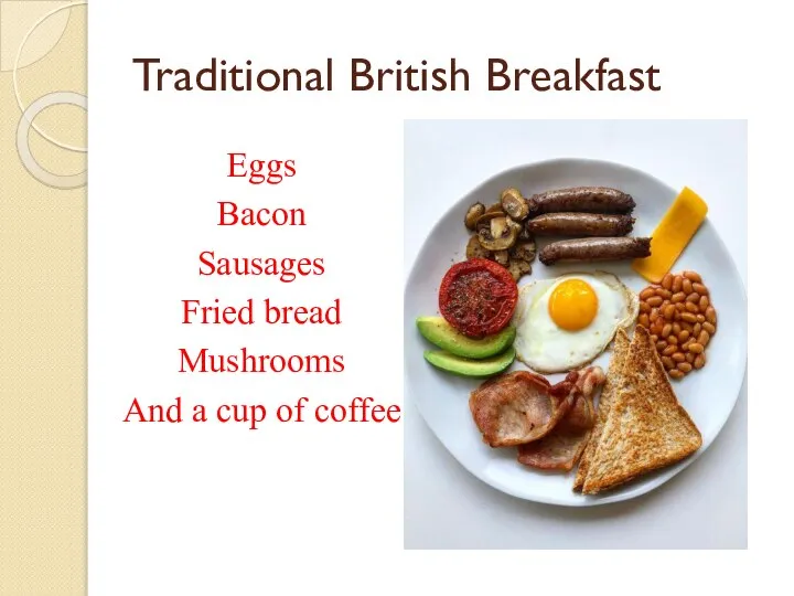 Traditional British Breakfast Eggs Bacon Sausages Fried bread Mushrooms And a cup of coffee