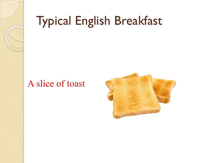 Typical English Breakfast A slice of toast