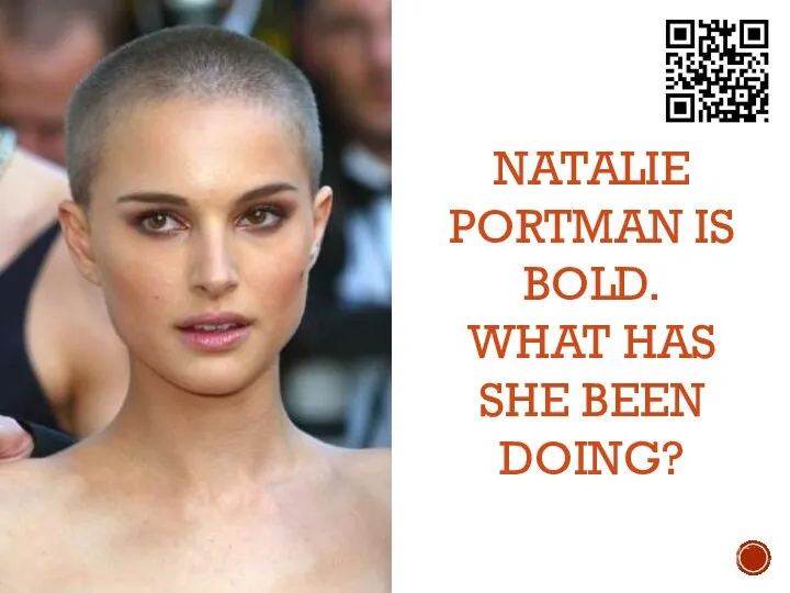 NATALIE PORTMAN IS BOLD. WHAT HAS SHE BEEN DOING?